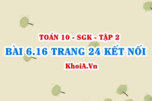 Bài 6.16 trang 24 Toán 10 Kết nối tri thức Tập 2